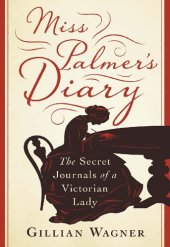 book Miss Palmer's Diary: The Secret Journals of a Victorian Lady