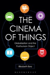 book The Cinema of Things: Globalization and the Posthuman Object