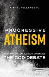 book Progressive Atheism: How Moral Evolution Changes the God Debate