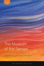 book The Museum of the Senses: Experiencing Art and Collections