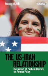 book The US-Iran Relationship: The Impact of Political Identity on Foreign Policy