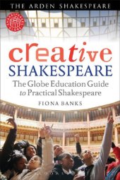 book Creative Shakespeare: The Globe Education Guide to practical Shakespeare