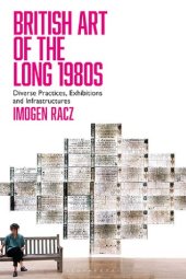 book British Art of the Long 1980s: Diverse Practices, Exhibitions and Infrastructures