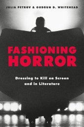 book Fashioning Horror: Dressing to Kill on Screen and in Literature