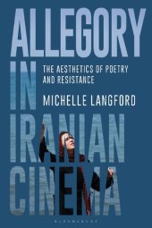 book Allegory in Iranian Cinema: The Aesthetics of Poetry and Resistance