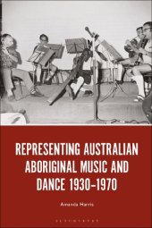 book Representing Australian Aboriginal Music and Dance 1930–1970