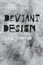 book Deviant Design: The Ad Hoc, the Illicit, the Controversial