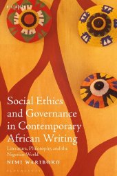 book Social Ethics and Governance in Contemporary African Writing: Literature, Philosophy, and the Nigerian World