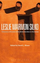 book Leslie Marmon Silko: Ceremony, Almanac of the Dead, Gardens in the Dunes