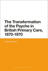 book The Transformation of the Psyche in British Primary Care, 1870–1970