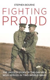 book Fighting Proud: The Untold Story of the Gay Men Who Served in Two World Wars