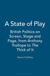 book A State of Play: British Politics on Screen, Stage and Page, from Anthony Trollope to The Thick of It