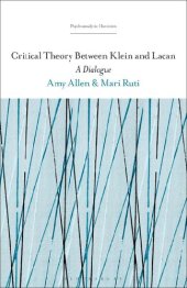 book Critical Theory Between Klein and Lacan: A Dialogue