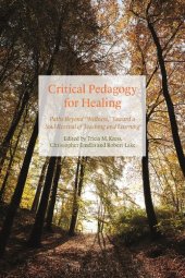 book Critical Pedagogy for Healing: Paths beyond “Wellness,” toward a Soul Revival of Teaching and Learning