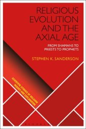 book Religious Evolution and the Axial Age: From Shamans to Priests to Prophets