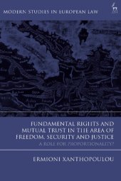 book Fundamental Rights and Mutual Trust in the Area of Freedom, Security and Justice: A Role for Proportionality?