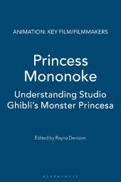 book Princess Mononoke: Understanding Studio Ghibli’s Monster Princess