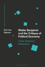 book Walter Benjamin and the Critique of Political Economy: A New Historical Materialism