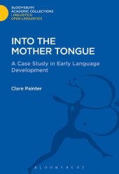 book Into the Mother Tongue: A Case Study in Early Language Development