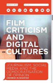 book Film Criticism and Digital Cultures: Journalism, Social Media and The Democratisation of Opinion