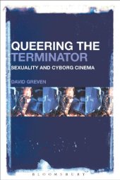 book Queering The Terminator: Sexuality and Cyborg Cinema