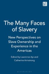 book The Many Faces of Slavery: New Perspectives on Slave Ownership and Experiences in the Americas