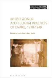 book British Women and Cultural Practices of Empire, 1770–1940