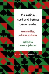 book The Casino, Card and Betting Game Reader: Communities, Cultures and Play