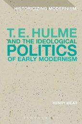 book T. E. Hulme and the Ideological Politics of Early Modernism