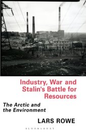 book Industry, War and Stalin’s Battle for Resources: The Arctic and the Environment