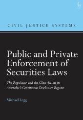 book Public and Private Enforcement of Securities Laws: The Regulator and the Class Action in Australia’s Continuous Disclosure Regime