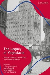 book The Legacy of Yugoslavia: Politics, Economics and Society in the Modern Balkans