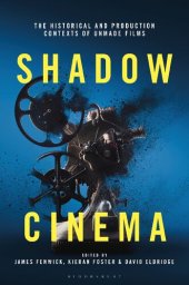 book Shadow Cinema: The Historical and Production Contexts of Unmade Films