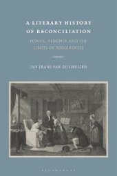 book A Literary History of Reconciliation: Power, Remorse and the Limits of Forgiveness