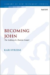 book Becoming John: The Making of a Passion Gospel