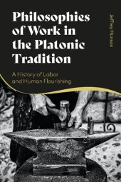 book Philosophies of Work in the Platonic Tradition: A History of Labor and Human Flourishing