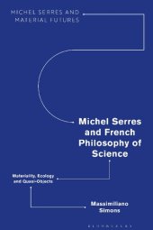 book Michel Serres and French Philosophy of Science: Materiality, Ecology and Quasi-Objects