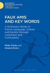 book Faux Amis and Key Words: A Dictionary-Guide to French Language, Culture and Society through Lookalikes and Confusables