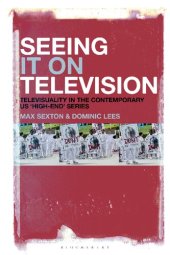 book Seeing It on Television: Televisuality in the Contemporary US ‘High-End’ Series