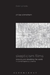 book Skepticism Films:Knowing and Doubting the World in Contemporary Cinema