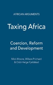 book Taxing Africa: Coercion, Reform and Development