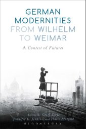 book German Modernities from Wilhelm to Weimar: A Contest of Futures