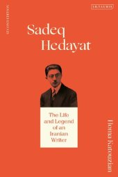 book Sadeq Hedayat: The Life and Legend of an Iranian Writer