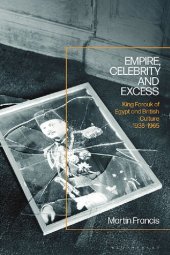 book Empire, Celebrity and Excess: King Farouk of Egypt and British Culture 1936-1965