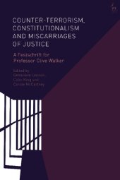 book Counter-terrorism, Constitutionalism and Miscarriages of Justice: A Festschrift for Professor Clive Walker