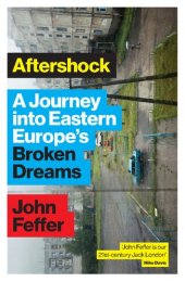 book Aftershock: A Journey into Eastern Europe’s Broken Dreams