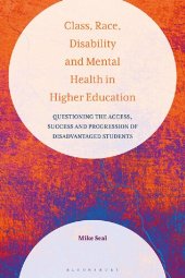 book Class, Race, Disability and Mental Health in Higher Education: Questioning the Access, Success and Progression of Disadvantaged Students