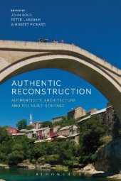 book Authentic Reconstruction: Authentic ReconstructionAuthenticity, Architecture and the Built Heritage