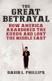 book The Great Betrayal: How America Abandoned the Kurds and Lost the Middle East