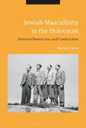 book Jewish Masculinity in the Holocaust: Between Destruction and Construction